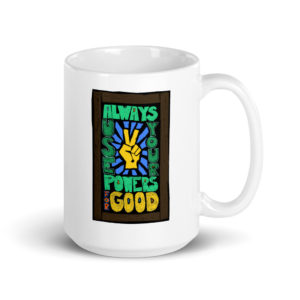 Always Use Your Powers For Good - 11 oz & 15 oz Mugs